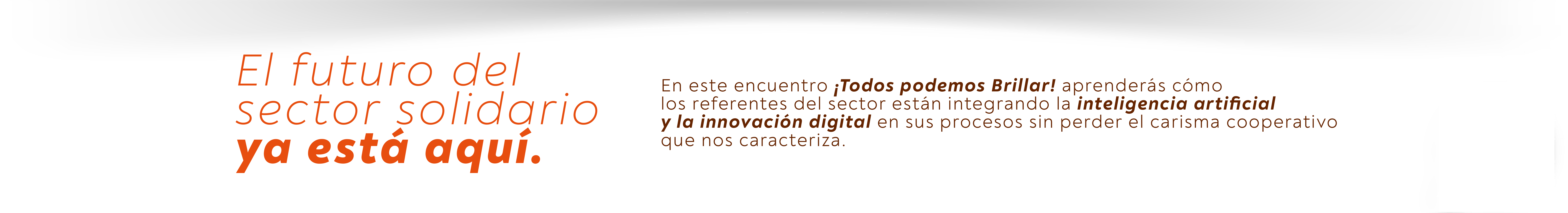 El futuro del sector solidario ya está aquí. En este encuentro todos podemos brillar: aprenderás cómo los referentes del sector están integrando la inteligencia artificial y la innovación digital en sus procesos sin perder el carisma cooperativo que nos caracteriza.
